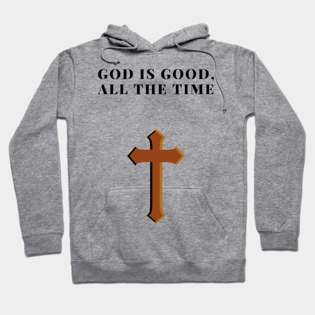 God is good all the time, is an inspirational sayinhg Hoodie by johnnie2749